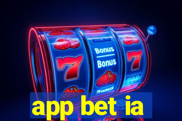 app bet ia